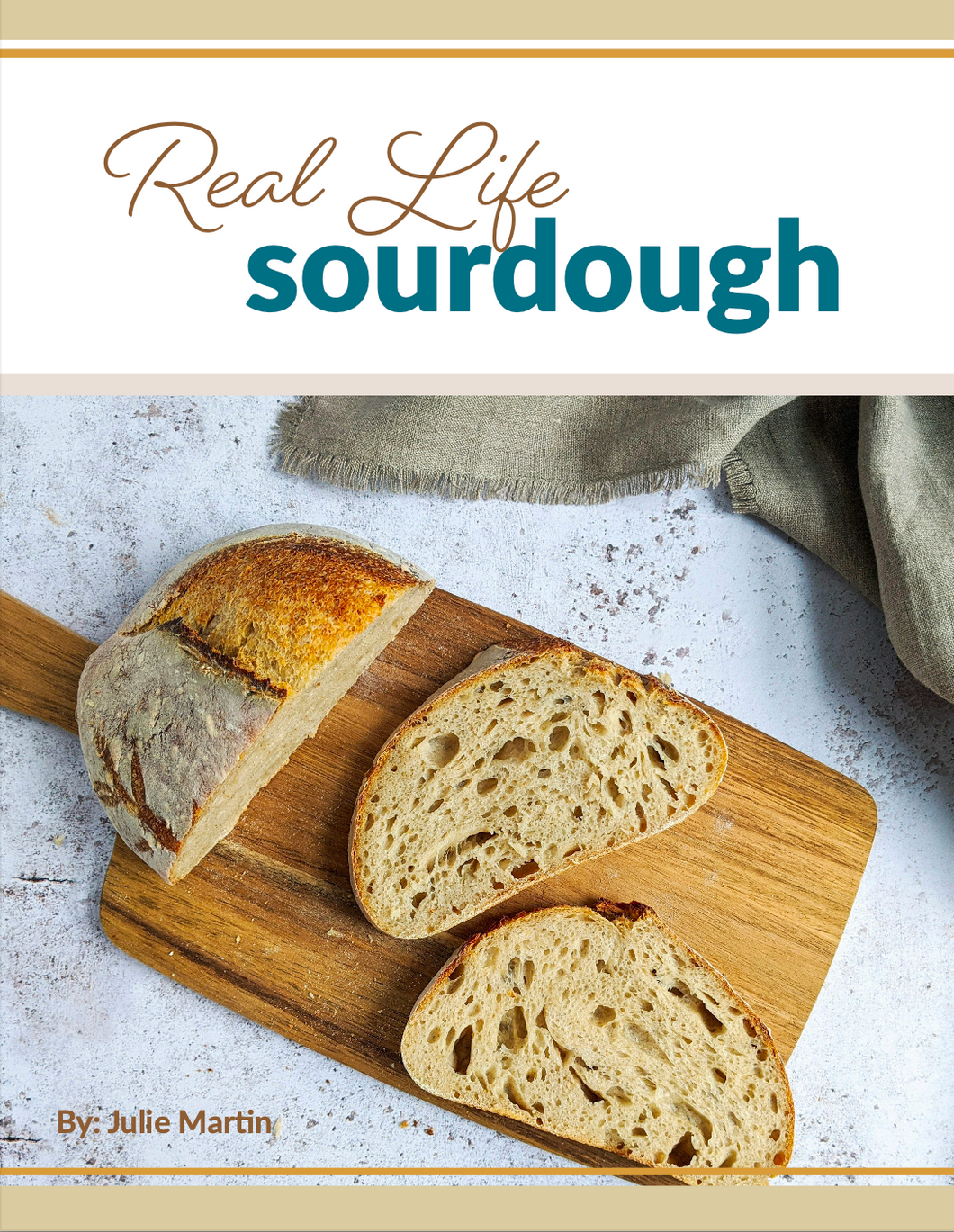 Real Life Sourdough Cookbook